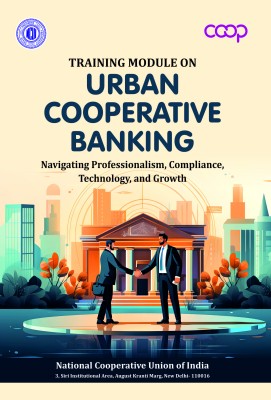 Training Module on Urban Cooperative Banking: Navigating Professionalism , Compliane Technology, and Growth