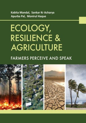Ecology, Resilience and Agriculture: Farmers Perceive and Speak