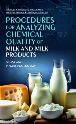 Procedures for Analyzing Chemical Quality of Milk and Milk Products: Volume 03: Advances in Processing, Preservation and Value Addition Technologies.